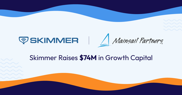 Skimmer Raises $74 Million in Growth Capital from Mainsail Partners 1 Skimmer and Mainsail